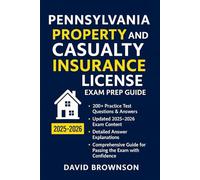 PENNSYLVANIA PROPERTY AND CASUALTY INSURANCE LICENSE EXAM PREP MANUAL: Comprehensive guide to pass the exam with confidence