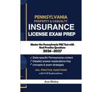 PENNSYLVANIA PROPERTY AND CASUALTY INSURANCE LICENSE EXAM PREP: Master the Pennsylvania P&C Test with Real Practice Questions (100+ Practice Questions with Full Explanations 2026-2027 Edition)