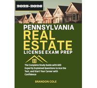 PENNSYLVANIA REAL ESTATE LICENSE EXAM PREP: The Complete Study Guide with 600 Expertly Explained Questions to Ace the Test, and Start Your Career with Confidence (REAL ESTATE EXAM MASTERY)