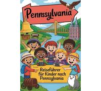 Pennsylvania: Reiseführer für Kinder nach Pennsylvania