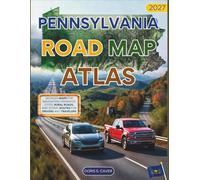 Pennsylvania ROAD MAP ATLAS 2027 (Full-Color): DETAILED MAPS FOR NAVIGATING HIGHWAYS, CITIES, RURAL ROADS, AND SCENIC ROUTES FOR DRIVERS AND TRAVELERS.