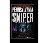 Pennsylvania Sniper: The Eric Frein Manhunt: Police Ambush, FBI Most Wanted, and the 48-Day Hunt in the Pocono Mountains