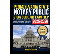 Pennsylvania State Notary Public Study Guide and Exam Prep 2025-2026: The Comprehensive Handbook for Aspiring Notaries with 500+ Practice Questions and Proven Strategies