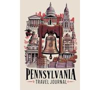 Pennsylvania Travel Journal: 100 Prompts to Write, Sketch, Place Photos & Collect Keystone State Memories