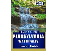 PENNSYLVANIA WATERFALLS TRAVEL GUIDE 2026: Discover Untouched Beauty, Endless Trails, and the Spirit of Exploration Across the State