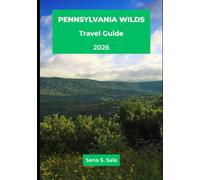 PENNSYLVANIA WILDS TRAVEL GUIDE 2026: Hiking Trails, Elk Watching, Dark Skies, Pine Creek Gorge, Scenic Drives & Outdoor Adventures Across 13 Counties