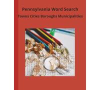 Pennsylvania Word Search: Pennsylvania Word Search: Towns Cities Boroughs Municipalities