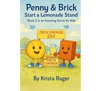 Penny and Brick Start a Lemonade Stand: Book 2 in an Investing Series for Kids (Investing for Kids)
