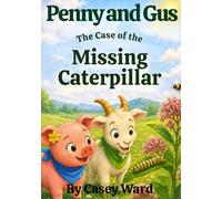 Penny and Gus The Case of the Missing Caterpillar