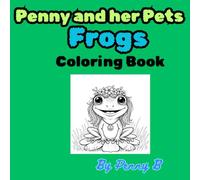 Penny and her Pets: Frogs Coloring Book