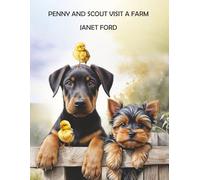 PENNY AND SCOUT VISIT A FARM: Penny, a cheeky Yorkshire terrier, and her friend Scout on a tail-wagging countryside adventure! (Penny Pup Adventures)