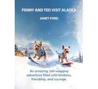 PENNY AND TED VISIT ALASKA: A fun-filled adventure that introduces children to the wonders of Canada and Alaska. (Penny Pup Adventures)