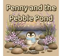 Penny and the Pebble Pond: A Heartwarming Social-Emotional Learning Book for Kids Ages 3-6 About Empathy, Feelings, and Listening Skills