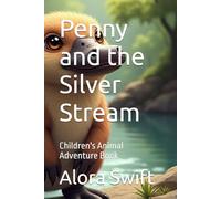Penny and the Silver Stream: Children's Animal Adventure Book (Animal Adventure Stories)