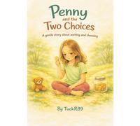 Penny and the Two Choices: A Gentle Story About Making Good Choices (The Penny Series)