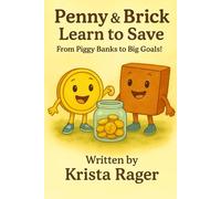 Penny & Brick Learn to Save: From Piggy Banks to Big Goals! (Investing for Kids)