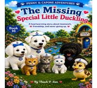 Penny & Capone: The Lost Special Duckling: A Heartwarming Adventure of Kindness, Friendship, and Family (Penny & Capone Signature Adventures)