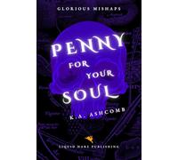 Penny for Your Soul: Glorious Mishaps Series