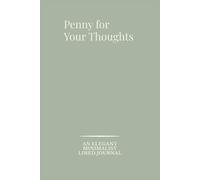 Penny for Your Thoughts: Sage Edition: An Elegant Minimalist Lined Journal
