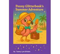 Penny Glitterbeak's Summer Adventure: A 10-Week Printable Activity Book with Journal Prompts, Games, and Creative Challenges for Kids