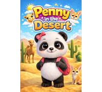 Penny in the Desert: A Cute Panda Story About Desert Life, Sand, Heat and Nature for Kids Ages 4-8 (Little Hearts and Big Feelings)