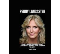 PENNY LANCASTER: Rising Through Darkness: Penny Lancaster’s Journey from Hardship to Glory