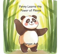Penny Learns the Power of Please: A Rhyming Manners Story That Teaches Kids the Magic of Politeness, Kindness, and Respect