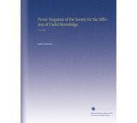 Penny Magazine of the Society for the Diffusion of Useful Knowledge.: V.13 1844