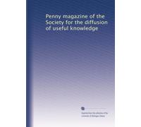 Penny magazine of the Society for the diffusion of useful knowledge: Volume 7
