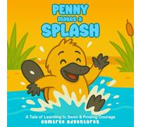 Penny Makes a Splash: A Tale of Learning to Swim & Finding Courage