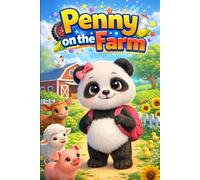 Penny on the Farm: A Panda Adventure About Farm Animals, Daily Life, Learning and Fun for Kids Ages 4-8