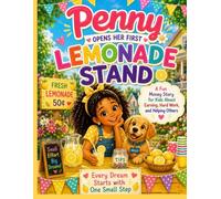 Penny Opens Her First Lemonade Stand: A Fun Money Story for Kids About Earning, Hard Work, and Helping Others