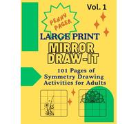 Penny Pager Large Print Mirror Draw-It: 101 Symmetry Drawing Activities for Adults to Relax, Focus, and Boost Creativity