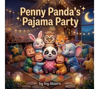 Penny Panda's Pajama Party: A Cozy Bedtime Adventure for Little Dreamers (365 Sweet Bedtime Stories for Little Dreamers)