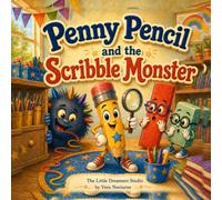 Penny Pencil and the Scribble Monster: A Funny Back-to-School Adventure About Practice, Kindness, and Learning to Draw: 4 (THE BACKPACK CLUB (15 books in the series + bonus))