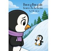 Penny Penguin Learns to be Brave (Little LIFE Lessons)