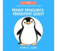 Penny Penguin's Persistent Quest: A Traits for Success Read Aloud Book (Traits for Success Children's Read Aloud Books)