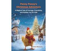 Penny Penny’s Christmas Adventure: A Magical Tale of Courage, Friendship, and Holiday Joy for Kids