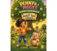 Penny & Piggy’s Money Adventures: The Money Tree Garden: A Fun Illustrated Children’s Story About Spending, Saving, and Investing Money