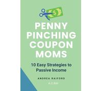 Penny Pinching Coupon Moms: 10 Easy Strategies To Passive Income