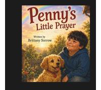 Penny’s Little Prayer: A Story About Faith, Courage, and God’s Love