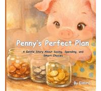 Penny’s Perfect Plan: A Gentle Story About Saving, Spending, and Smart Choices (Life Lessons with Little Friends)