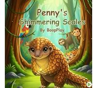 Penny’s Shimmering Scales: Two Magical Jungle Adventures for Kids Ages 3-7: Heartwarming Jungle Stories Featuring Penny the Pangolin and Her Animal Friends
