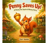 Penny Saves Up!: A Money Story for Kids About Earning, Saving, and Reaching Your Goals