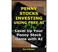 Penny Stocks Investing Using Free AI: Level Up Your Penny Stock Game with AI (AI for Investors)