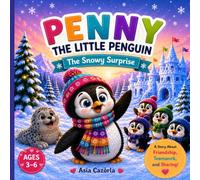 PENNY THE LITTLE PENGUIN: The Snowy Surprise (Animal Friends Adventure Collection)