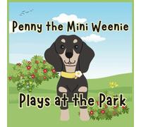 Penny the Mini Weenie Plays at the Park: Penny spends the day with friends, greeting them and enjoying the outdoors.