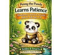 Penny the Panda Learns Patience: Mindfulness Coloring & Activity Book for Kids Ages 4-8 (Smiles & Smarts Mindfulness Series for Kids)