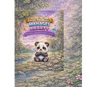 Penny the Panda Manages Anxiety: A Calm Down Coloring Book for Kids Ages 4-8: Mindfulness, Coping Skills, and Emotional Regulation Activities to Help ... (Smiles & Smarts Emotional Learning Series)