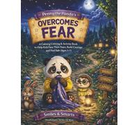 Penny the Panda Overcomes Fear: A Calming Coloring & Activity Book for Kids to Overcome Fear, Build Courage, and Feel Safe (Ages 3-7) (Smiles & Smarts Mindfulness Series for Kids)